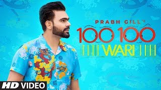 Prabh Gill: 100 100 Wari (Full Song) Mix Singh | Channa Jandali | Latest Punjabi Songs 2018