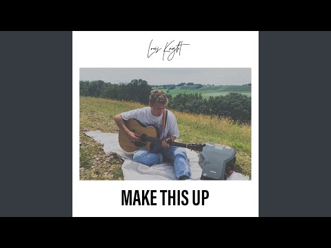 Make This Up - Louis Knight