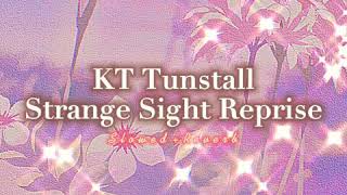 KT Tunstall~ Strange Sight Reprise { s l o w e d + r e v e r b }✨