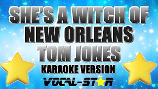 Tom Jones - She Is A Witch Queen Of New Orleans (Karaoke Version) with Lyrics HD Vocal-Star Karaoke