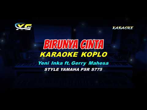 Yeni Inka ft. Gerry Mahesa - Birunya Cinta KARAOKE KOPLO (YAMAHA PSR - S 775)