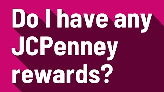 Do I have any JCPenney rewards