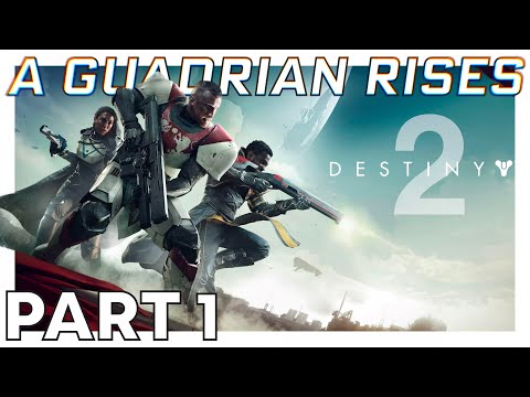 A Guardian Rises (Destiny 2: New Light Campaign - No Commentary Gameplay Walkthrough - PART 1)