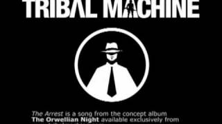 Tribal Machine - The Arrest