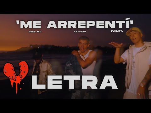ME ARREPENTÍ - AK4:20 FT PAILITA ,CRIS MJ (LETRA  OFICIAL)