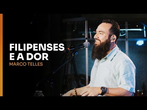Filipenses e a Dor | Marco Telles | 11:00am