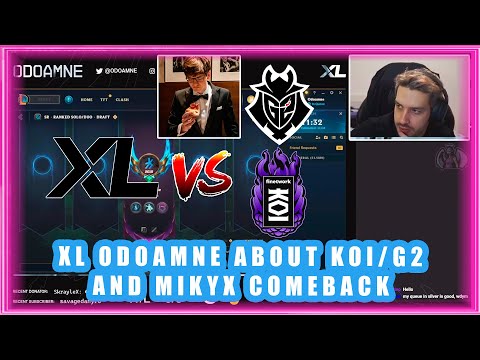 XL Odoamne About KOI / G2 and Mikyx Comeback