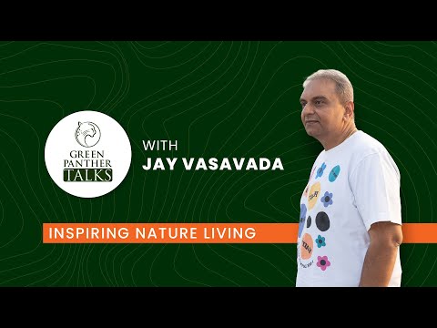 Green Panther Talks with Jay Vasavada - Inspiring Nature Living