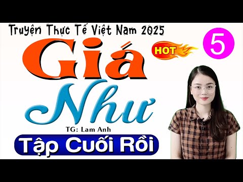 [Tập 5 Kết] GIÁ NHƯ - Kể Chuyện Đêm Khuya Ngủ Ngon - MC Thu Huệ kể cực hay