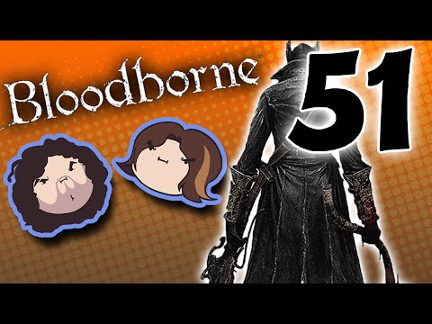 Bloodborne: Game of Nightmares - PART 51 - Game Grumps