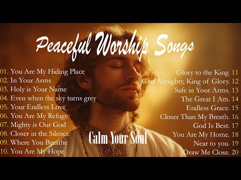 CALM  YOUR SOUL| Peaceful Worship Songs |Top 20 Peaceful Worship Songs to Calm Your Soul