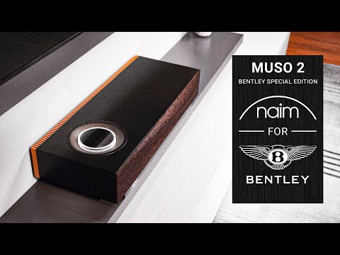 Trên tay Naim Muso 2 phiên bản cao cấp nhất - Bentley Special Edition