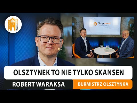 Olsztynek is more than just an open-air museum. We talk with Robert Waraksa, the city's mayor.