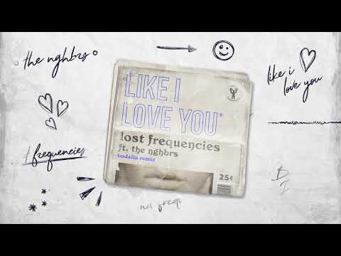 Lost Frequencies ft. The NGHBRS - Like I Love You (Bodalia Remix)