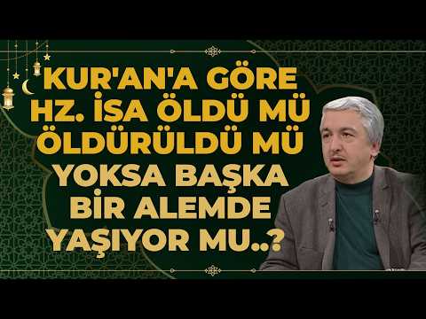 Kur'an'a Göre Hz. İsa Öldü Mü Öldürüldü Mü Yoksa Başka Bir Alemde Yaşıyor Mu..?