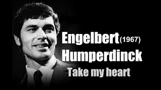 Engelbert Humperdinck - Take my heart (1967)