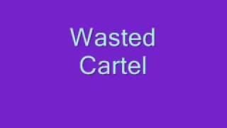 Wasted - Cartel (with lyrics)