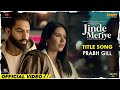 Prabh Gill Jinde Meriye Title Track Parmish Verma Sonam Bajwa Pankaj B Latest Punjabi Songs