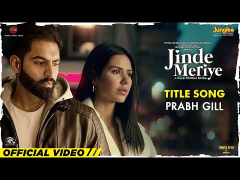 Prabh Gill:  Jinde Meriye | Title Track | Parmish Verma| Sonam Bajwa| Pankaj B| Latest Punjabi Songs — Jinde Meriye