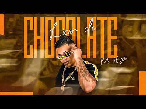 MC Higão - Licor De Chocolate