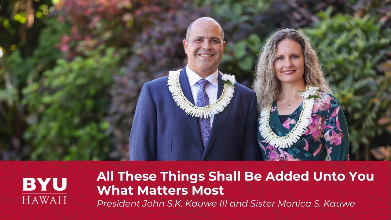 All These Things Shall Be Added Unto You & What Matters Most | President and Sister Kauwe