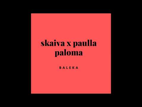 Skaiva Ft Paulla Paloma Baleka