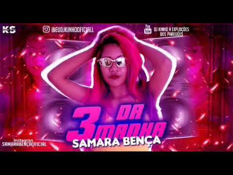SAMARA BENÇA- 3 DA MANHÃ