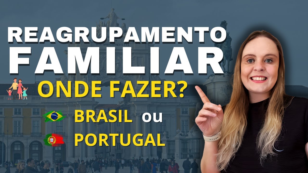 Reagrupamento Familiar! Fazer no Brasil ou em Portugal? Como funciona? |Professora Danielle Lago