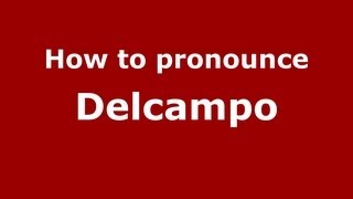 How to pronounce Delcampo