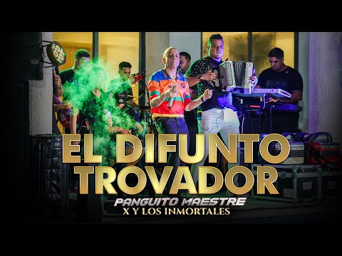 El Difunto Trovador - Panguito Maestre Y Los Inmortales