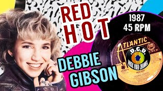 Red Hot (1987) &quot;45 rpm&quot; - DEBBIE GIBSON