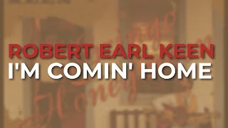 Robert Earl Keen - I'm Comin' Home (Official Audio)