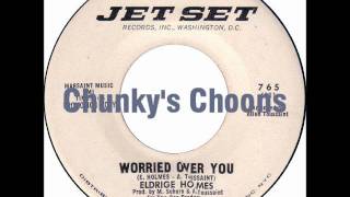 Eldrige Holmes - Worried Over You