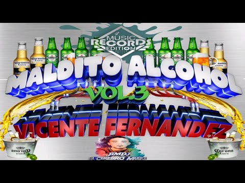 Maldito Alcohol Mix Vol 3 Vicente Fernandez Mix - JimDj El Cerebro Musical (Music Records Editions)