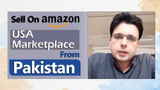 How to sell on Amazon USA Marketplace from Pakistan | Enablers Seller Dashboard