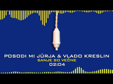 Posodi mi jűrja & Vlado Kreslin  - Sanje so večne (Ugasnite luči)