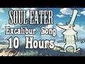 Soul Eater Excalibur Song (10 Hours) 