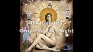 Only for the Night- RX Bandits (with lyrics)