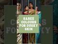 Saree Colours For Dusky Skin Saree Colours Styling Tips LynkTown