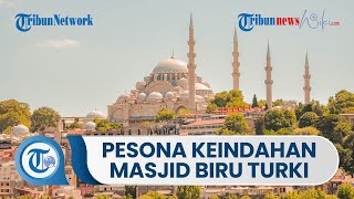 Intip Megahnya Masjid Biru, Ikon Turki yang Usianya Lebih dari 4 Abad