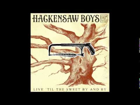 Hackensaw Boys - Live 'Till The Sweet By And By - Full Album