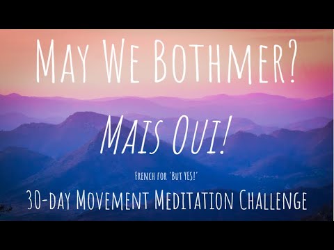 Welcome to May We Bothmer - a 30 Day Movement Meditation Challenge