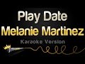 Melanie Martinez Play Date Karaoke Version