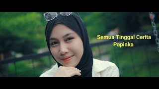 Download lagu Papinka - Semua Tinggal Cerita (Lirik) mp3