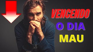 COMO VENCER O DIA MAU ? CONECTADOS COM CRISTO