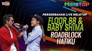 Download lagu Floor 88 & Baby Shima - Roadblock Hatiku | Persembahan Live MeleTOP | Nabil & Farah Nabilah mp3