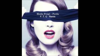 Elodie Frégé - Perdu (F. T. G Remix)
