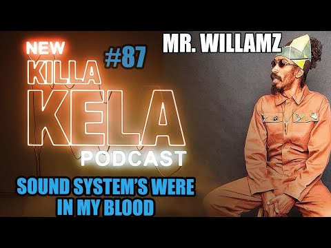 Killa Kela Podcast - Mr Williamz (Reggae Artist/MC)