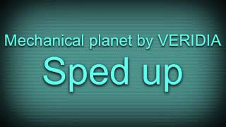 &quot;Mechanical Planet&quot; By VERIDIA sped up