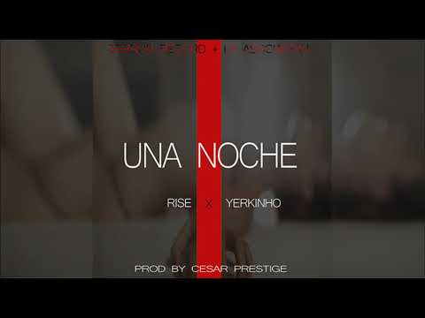 Rise Feat Yerkinho - Una Noche (Prod. by Cesar Prestige) | Perreo 2020  🔥 🔥 🔥